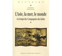 L'Asie, la mer, le monde: Le temps des compagnies des Indes