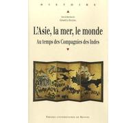 L'Asie, la mer, le monde: Le temps des compagnies des Indes