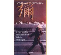 L'asie majeure L'incroyable révolution de l'Asie pacifique - Jacques Gravereau - Grasset - broché - Etude