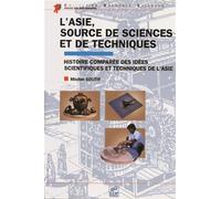 L'Asie, source de sciences et de techniques Histoire comparée des idées scientifiques et techniques de l'asie - Michel Soutif - Edp Sciences - broché - Etude