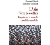 L'Asie terre de conflits Emmanuel Lincot (Auteur), Barthélémy Courmont (Auteur)