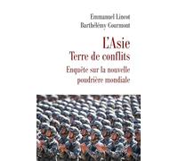 L'Asie terre de conflits: Enquête sur la nouvelle poudrière mondiale