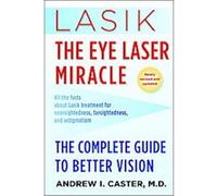 Lasik, the Eye Laser Miracle Andrew I. Caster (Auteur)