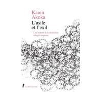 L'asile Et L'exil - Une Histoire De La Distinction Réfugiés/Migrants
