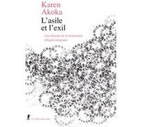 L'asile et l'exil - Une histoire de la distinction réfugiés/migrants Karen Akoka (Auteur)