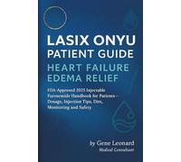 Lasix ONYU Patient Guide. Heart Failure Edema Relief: FDA-Approved 2025 Injectable Furosemide Handbook for Patients - Dosage, Injection Tips, Diet, Monitoring and Safety