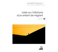 Laslo ou l'infortune d'un enfant de migrant - André Philippart - Academia Eds - broché - Roman