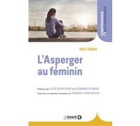 L'Asperger au féminin Françoise Forin-Mateos (Edité par), Rudy Simone (Auteur), Liliya Reshetnyak (Préface), Alexandra Reynaud (Préface)