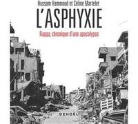 L'Asphyxie: Raqqa, chronique d'une apocalypse