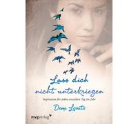 Lass dich nicht unterkriegen: Inspiration für jeden einzelnen Tag im Jahr