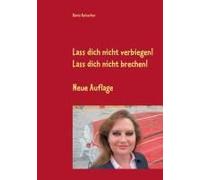 Lass Dich Nicht Verbiegen! Lass Dich Nicht Brechen!