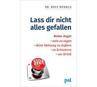 Laß Dir nicht alles gefallen: Keine Angst... Nein zu sagen, deine Meinung zu äußern, zu kritisieren, vor Kritik.