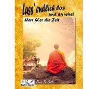 Lass' Endlich Los Und Du Wirst Herr Über Die Zeit!