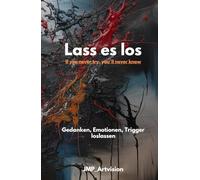 Lass es Los - If you never try, you'll never know: Gedanken, Gefühle und Auslöser loslassen! Tagebuch - Selbsthilfebuch, Grübeln-Overthinking, Achtsamkeits- und Arbeitstagebuch