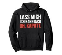 Lass Mich Ich Kann Das Oh Kaputt Dicton Humour Sweat à Capuche
