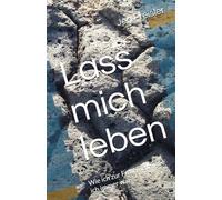 Lass mich leben: Wie ich zur Frau wurde, die ich immer war