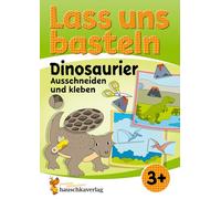 Lass uns basteln - Ausschneiden und Kleben ab 3 Jahre - Dinosaurier: Bastelbuch ab 3 Jahre mit bunten Bastelvorlagen für Mädchen und Jungs