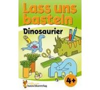 Lass Uns Basteln - Bastelbuch Ab 4 Jahre - Dinosaurier