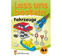 Lass uns basteln - Bastelbuch ab 4 Jahre - Fahrzeuge: Verbastelbuch mit bunten Bastelvorlagen für Mädchen und Jungs
