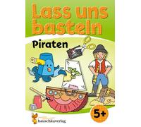 Lass uns basteln - Bastelbuch ab 5 Jahre - Piraten: Verbastelbuch mit bunten Bastelvorlagen für Mädchen und Jungs - Piraten basteln
