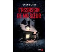 L'assassin de ma soeur Flynn Berry (Auteur), Valérie Malfoy (Traduction)