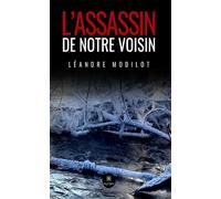 L'assassin de notre voisin - Leandre Modilot - Le Lys Bleu - broché - Roman
