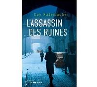 L'assassin des ruines Cay Rademacher (Auteur)