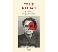 Tobie Nathan – L'assassin du genre humain – Roman – Broché – Stock