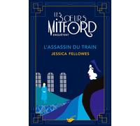 L'Assassin du train Les soeurs Mitford enquêtent - tome 1 - Jessica Fellowes - Le Masque - broché - Roman