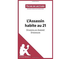 L'Assassin habite au 21 de Stanislas André Steeman (Fiche de lecture): Analyse complète et résumé détaillé de l'oeuvre