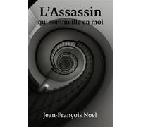 L'Assassin qui sommeille en moi - Jean-François Noel - Librinova - broché - Roman