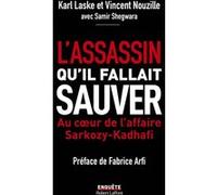 L'assassin qu'il fallait sauver - Au cœur de l'affaire Sarkozy-Kadhafi