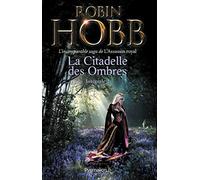 L'assassin royal - La Citadelle des Ombres Robin Hobb (Auteur)