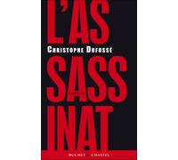 L'assassinat - Christophe Dufossé - Buchet-Chastel - broché - Roman