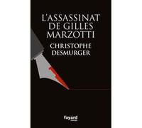 L'assassinat de Gilles Marzotti Christophe Desmurger (Auteur)