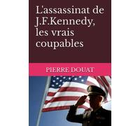 L'assassinat de J.F.Kennedy, les vrais coupables