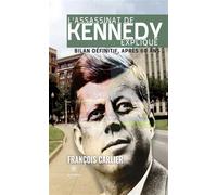L'assassinat de Kennedy expliqué Bilan définitif, après 60 ans - François Carlier - Le Lys Bleu - broché - Essai