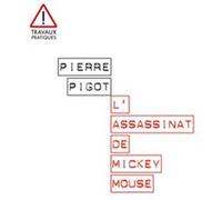 L'assassinat de Mickey Mouse Pierre Pigot (Auteur)