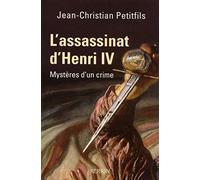 L'assassinat d'Henri IV : Mystères d'un crime