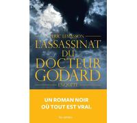 L'Assassinat du Docteur Godard (édition semi-poche) - Eric Lemasson - Les Arenes Eds - broché - Essai