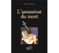 L'assassinat du mort - Jean-Louis Marteil - La Louve - broché - Roman