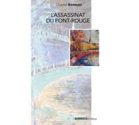 L'assassinat du Pont-Rouge - Charles Barbara - Ginkgo Eds - broché - Roman