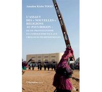L'assaut des "nouvelles" religions au pays Dogon: Islam, protestantisme et catholicisme face aux croyances traditionnelles - Amadou Kizito Togo - L'harmattan - broché - Livre