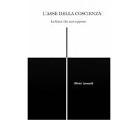 L'Asse della coscienza: La linea che non oppone