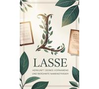 Lasse: Herkunft deines Vornamens und berühmte Namensträger: Ein Namensbuch über Ursprung, Bedeutung und bekannte Persönlichkeiten