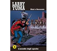 L'assedio degli apache. Larry Yuma (Vol. 4)
