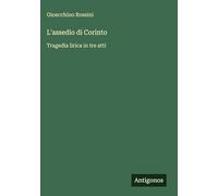 L'assedio di Corinto: Tragedia lirica in tre atti