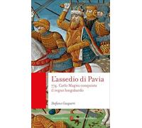 L'assedio di Pavia. 774. Carlo Magno conquista il regno longobardo