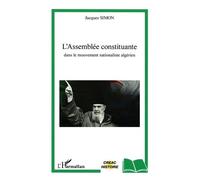 L'Assemblée constituante dans le mouvement nationaliste algérien - Jacques Simon - L'harmattan - broché - Essai