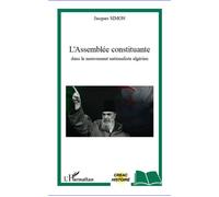 L'Assemblée constituante dans le mouvement nationaliste algérien - Jacques Simon - L'harmattan - broché - Essai